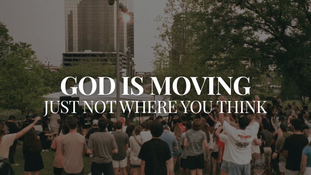God Is Moving—Just Not Where You&nbsp;Think