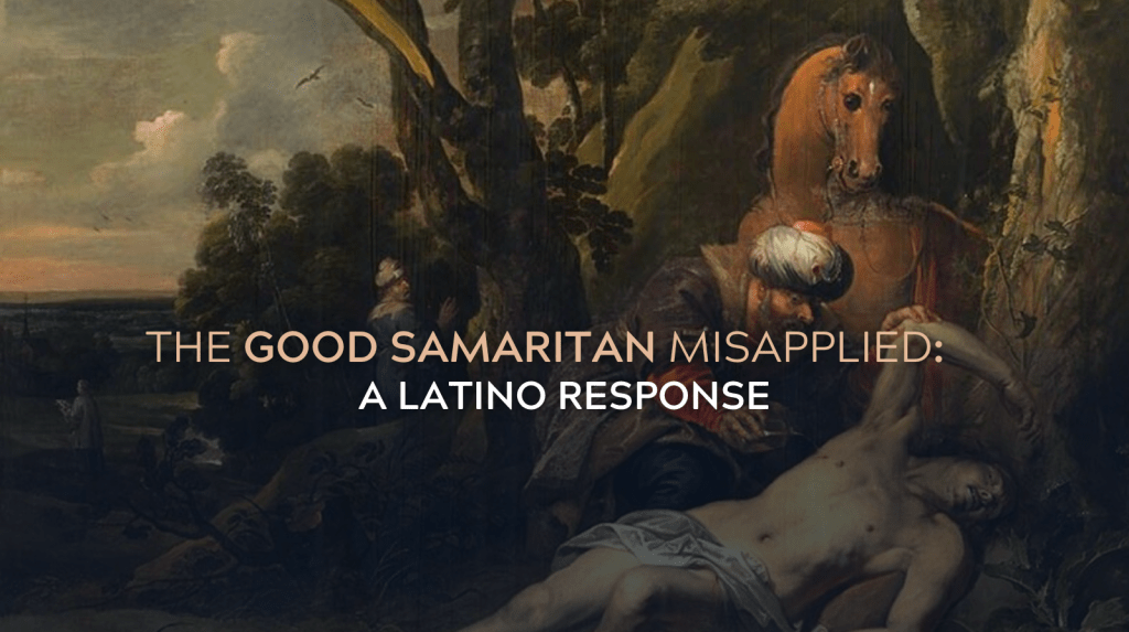 The Good Samaritan Misapplied: A Latino&nbsp;Response