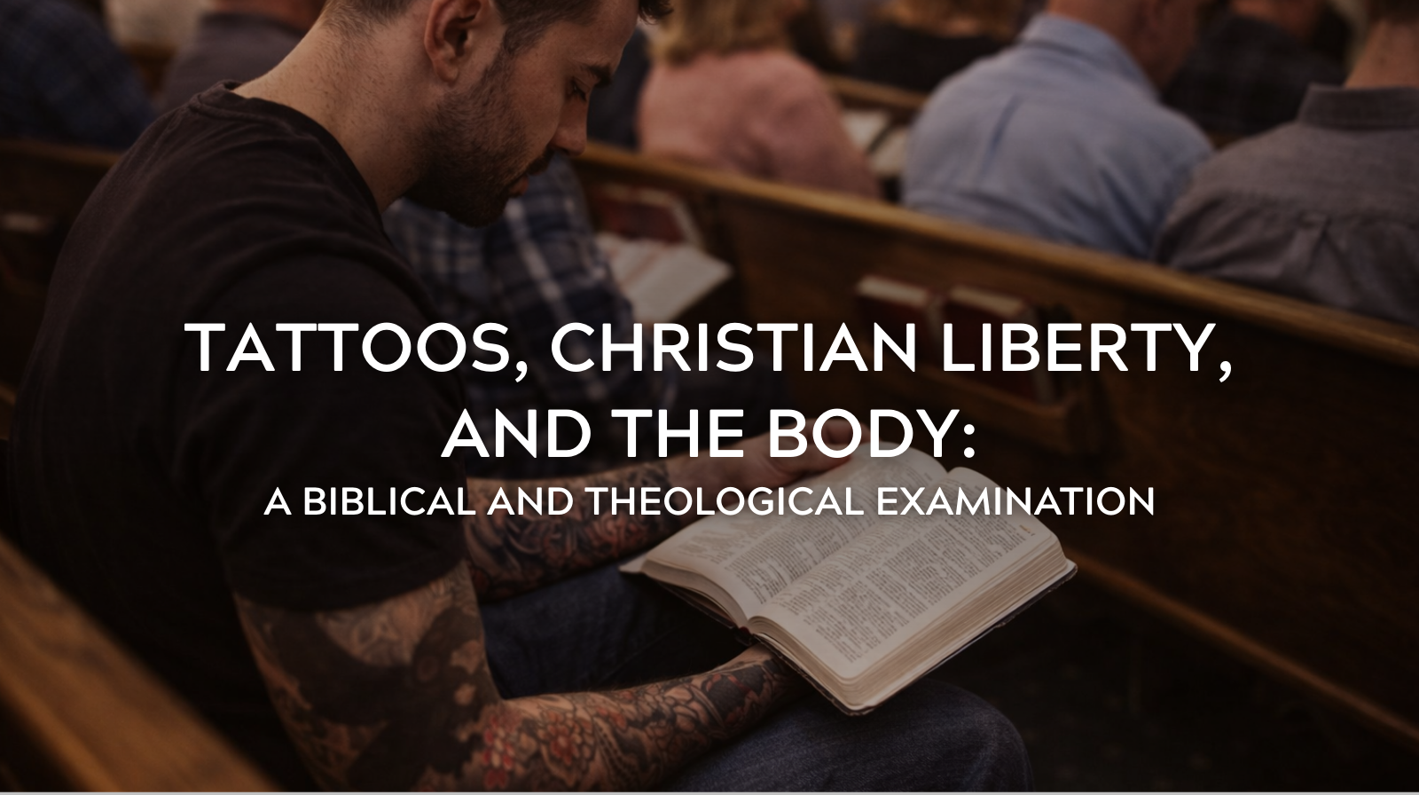 Tattoos, Christian Liberty, and the Body: A Biblical and Theological Examination
