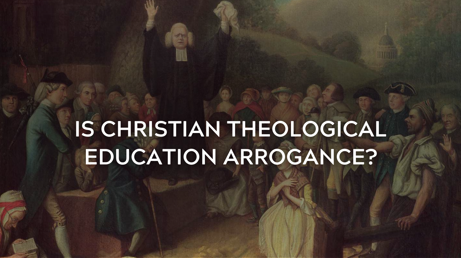 Is Christian Theological Education Arrogance?