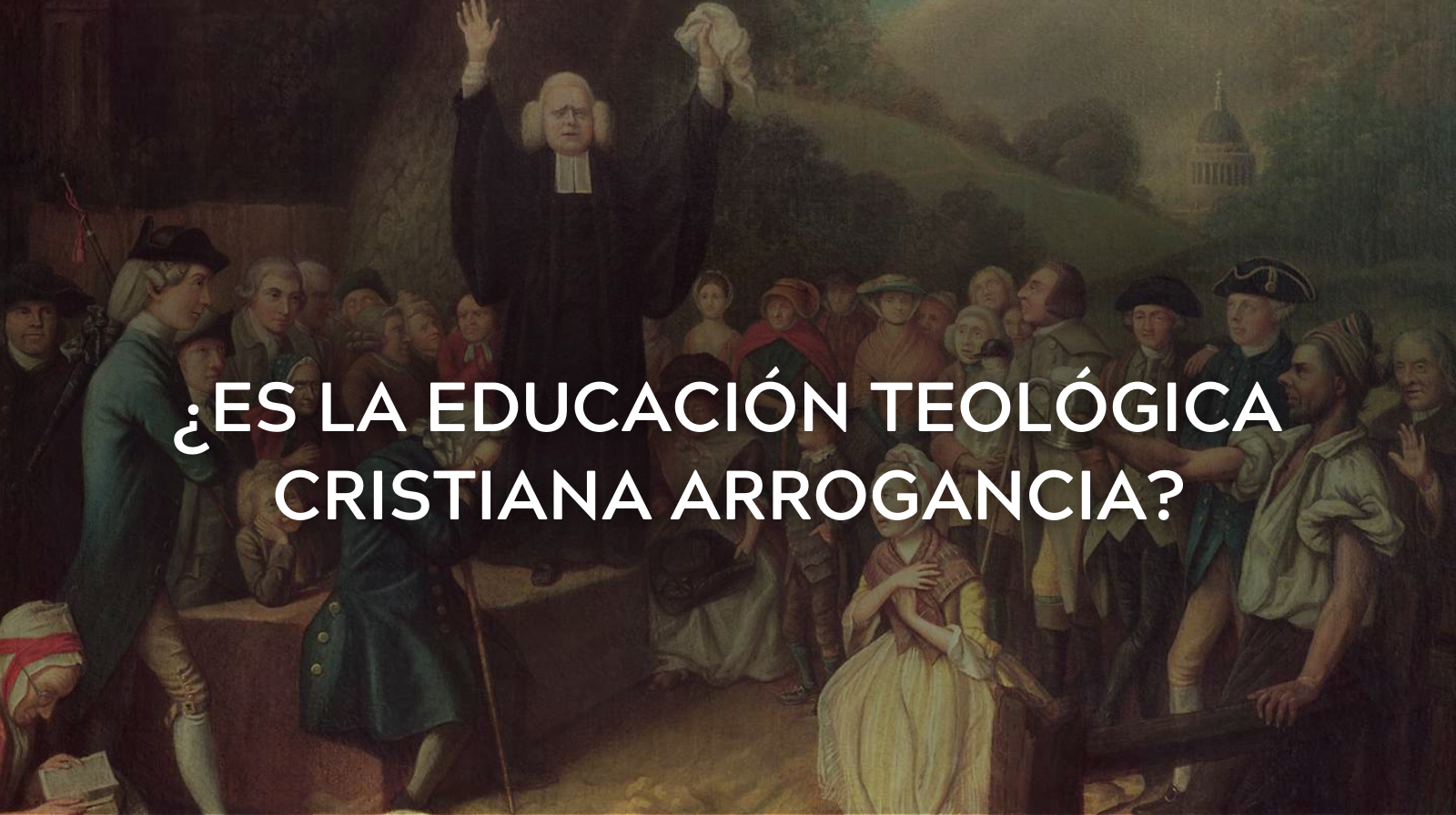 ¿Es la Educación Teológica Cristiana Arrogancia?